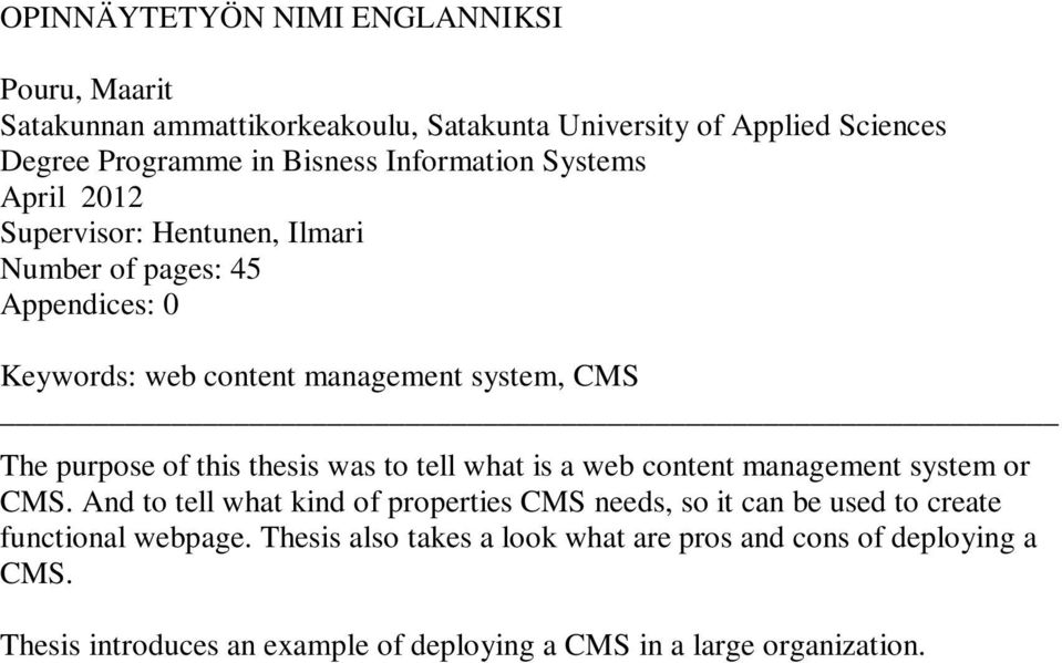 of this thesis was to tell what is a web content management system or CMS.