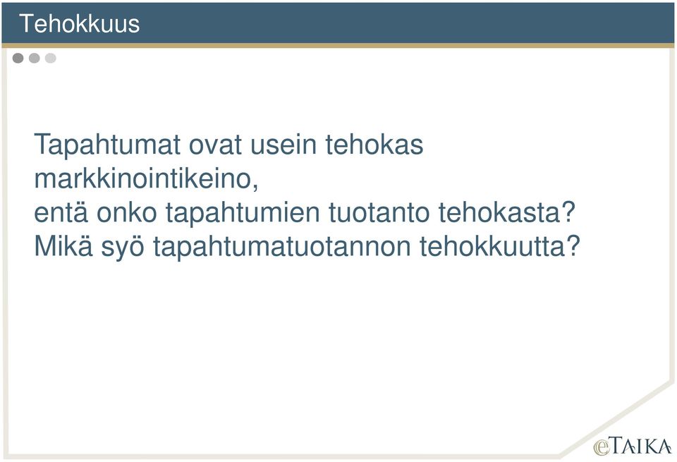 onko tapahtumien tuotanto tehokasta?