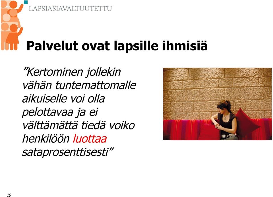 voi olla pelottavaa ja ei välttämättä tiedä