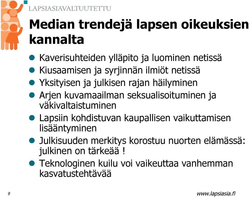 ja väkivaltaistuminen Lapsiin kohdistuvan kaupallisen vaikuttamisen lisääntyminen Julkisuuden merkitys