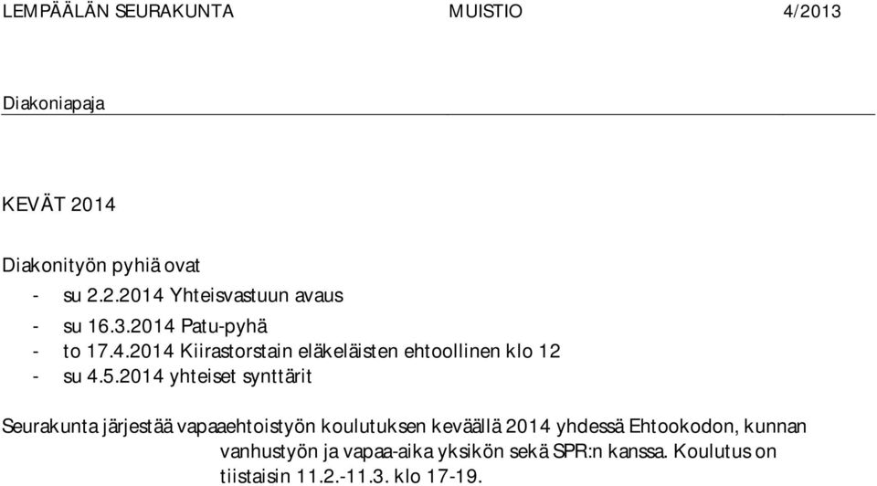 2014 yhteiset synttärit Seurakunta järjestää vapaaehtoistyön koulutuksen keväällä 2014