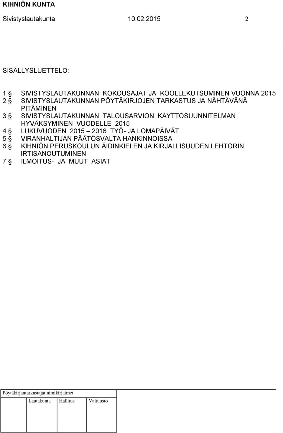 PÖYTÄKIRJOJEN TARKASTUS JA NÄHTÄVÄNÄ PITÄMINEN 3 SIVISTYSLAUTAKUNNAN TALOUSARVION KÄYTTÖSUUNNITELMAN