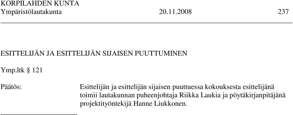 ltk 121 Päätös: Esittelijän ja esittelijän sijaisen puuttuessa