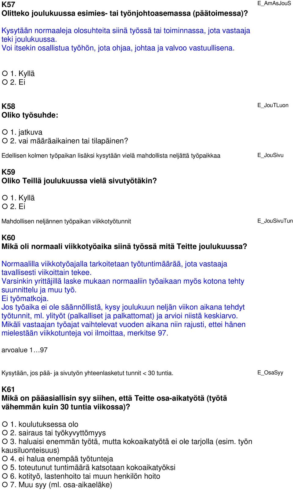 Edellisen kolmen työpaikan lisäksi kysytään vielä mahdollista neljättä työpaikkaa E_JouSivu K59 Oliko Teillä joulukuussa vielä sivutyötäkin?
