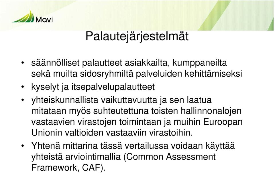 suhteutettuna toisten hallinnonalojen vastaavien virastojen toimintaan ja muihin Euroopan Unionin valtioiden