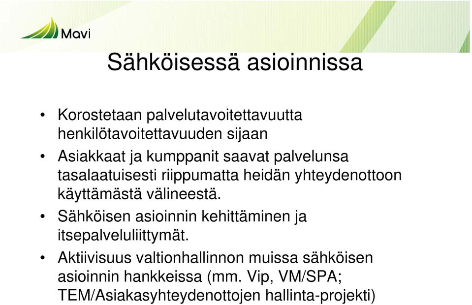 välineestä. Sähköisen asioinnin kehittäminen ja itsepalveluliittymät.