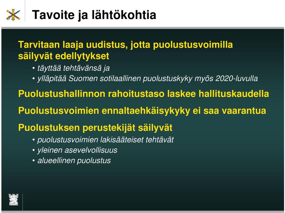 rahoitustaso laskee hallituskaudella Puolustusvoimien ennaltaehkäisykyky ei saa vaarantua Puolustuksen