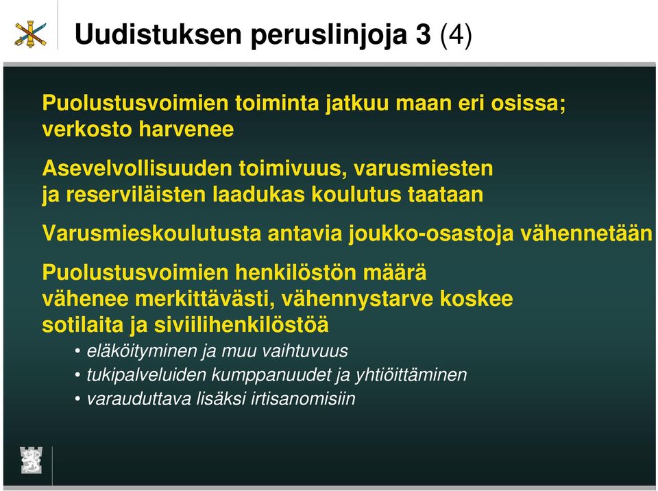 vähennetään Puolustusvoimien henkilöstön määrä vähenee merkittävästi, vähennystarve koskee sotilaita ja