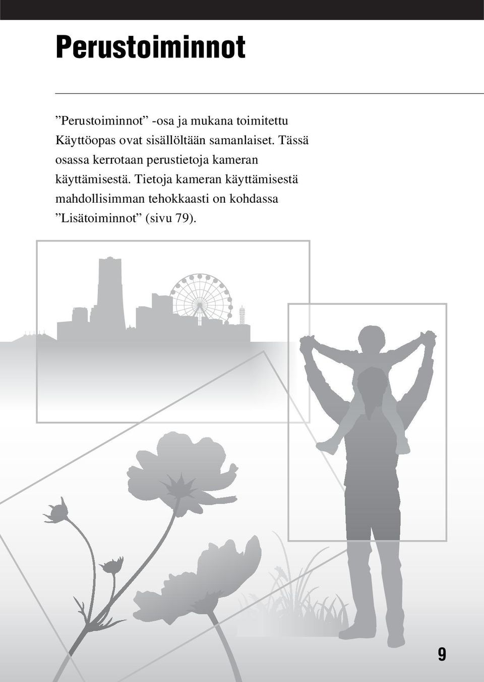 Tässä osassa kerrotaan perustietoja kameran käyttämisestä.