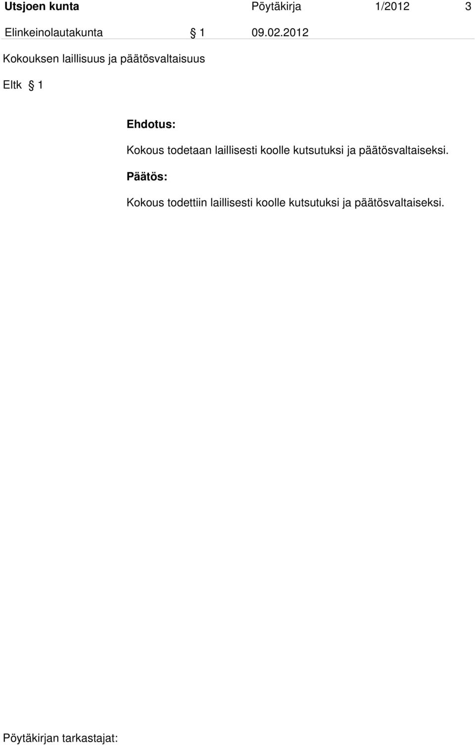 todetaan laillisesti koolle kutsutuksi ja päätösvaltaiseksi.