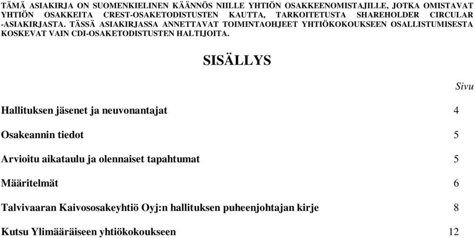 Määritelmät 6 Talvivaaran Kaivososakeyhtiö Oyj:n hallituksen