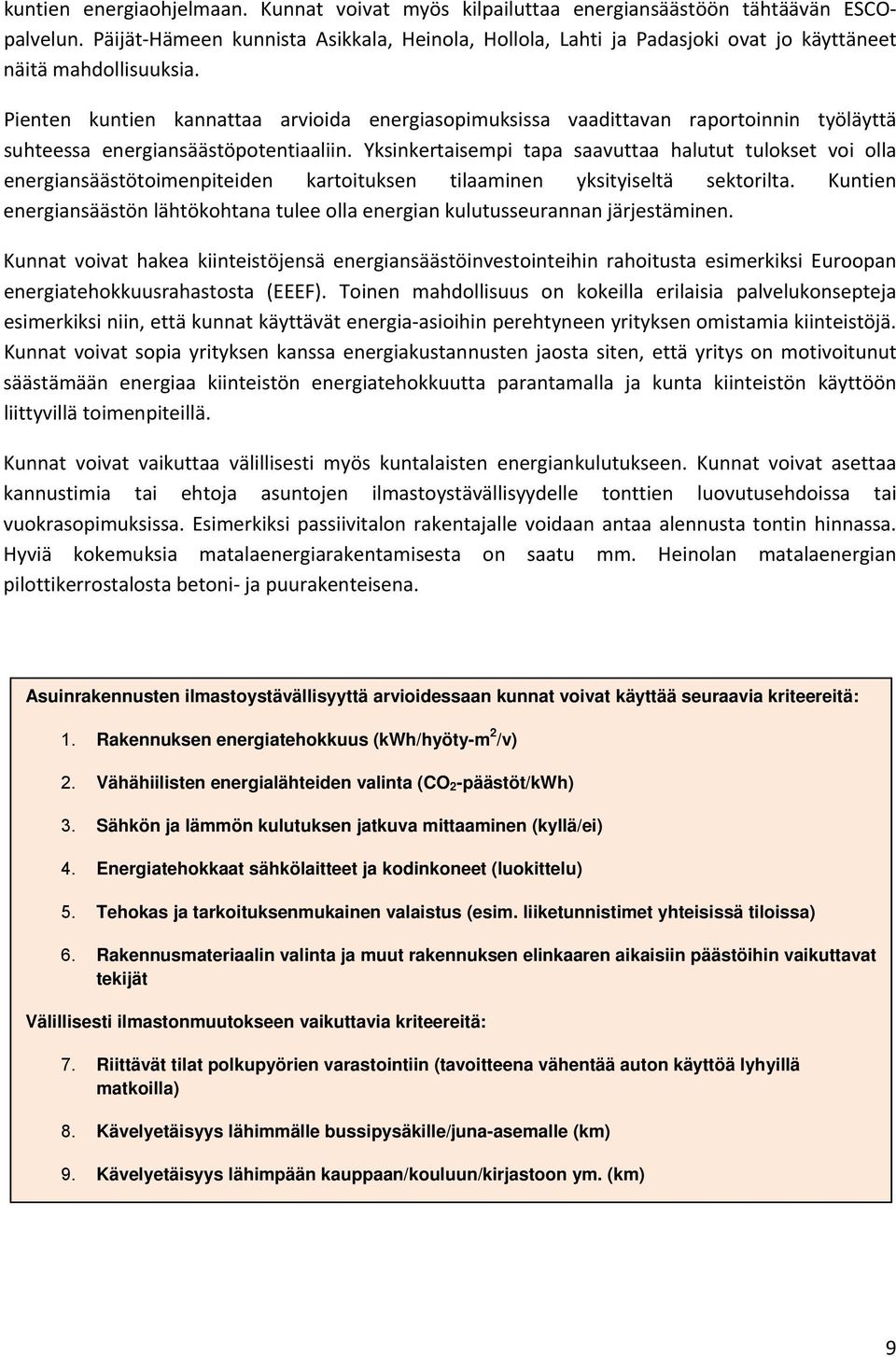 Pienten kuntien kannattaa arvioida energiasopimuksissa vaadittavan raportoinnin työläyttä suhteessa energiansäästöpotentiaaliin.