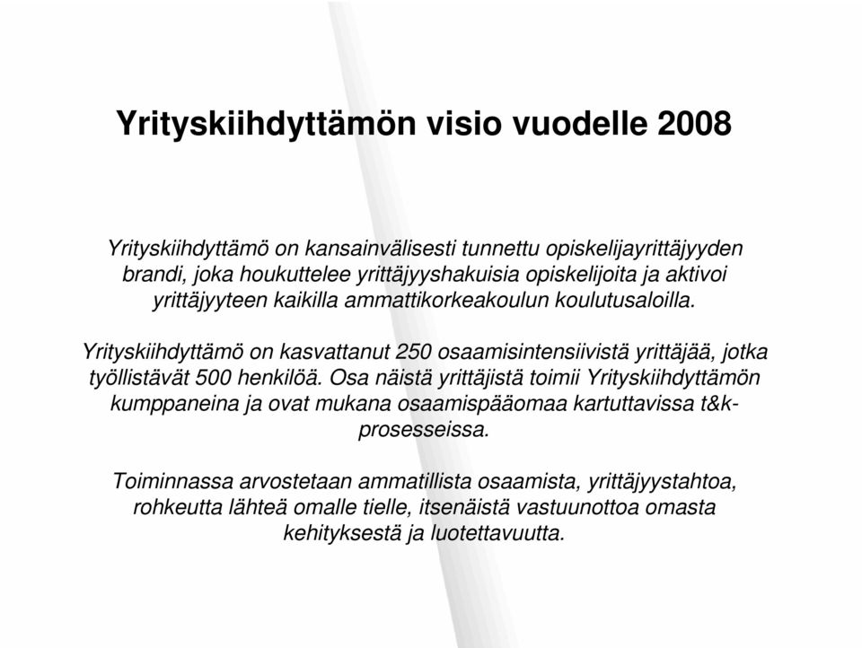 Yrityskiihdyttämö on kasvattanut 250 osaamisintensiivistä yrittäjää, jotka työllistävät 500 henkilöä.