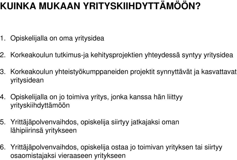 Korkeakoulun yhteistyökumppaneiden projektit synnyttävät ja kasvattavat yritysidean 4.
