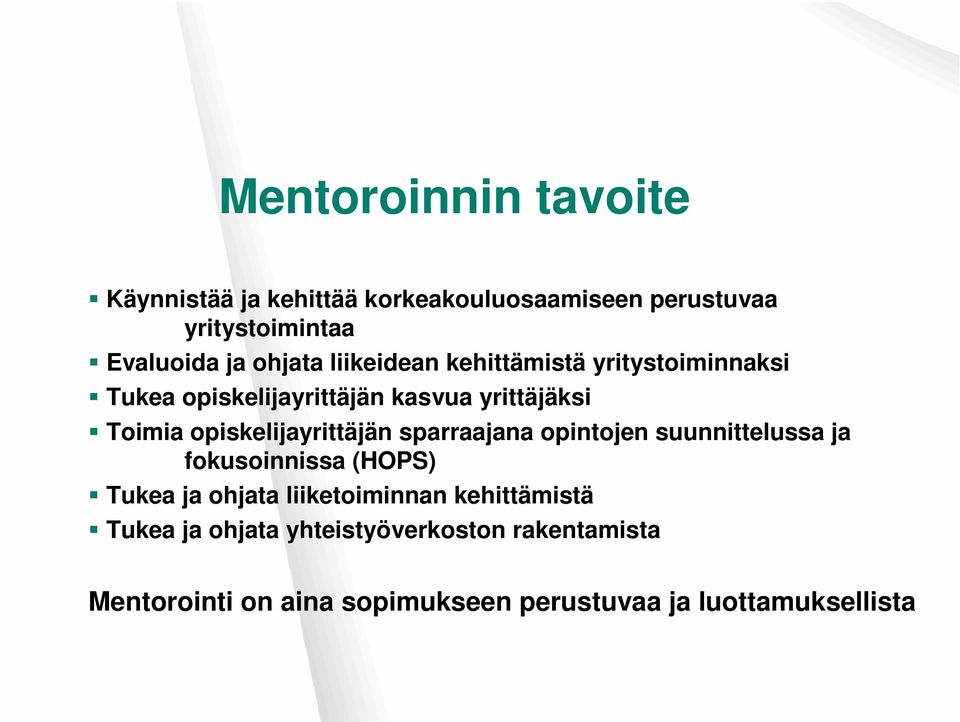 opiskelijayrittäjän sparraajana opintojen suunnittelussa ja fokusoinnissa (HOPS) Tukea ja ohjata
