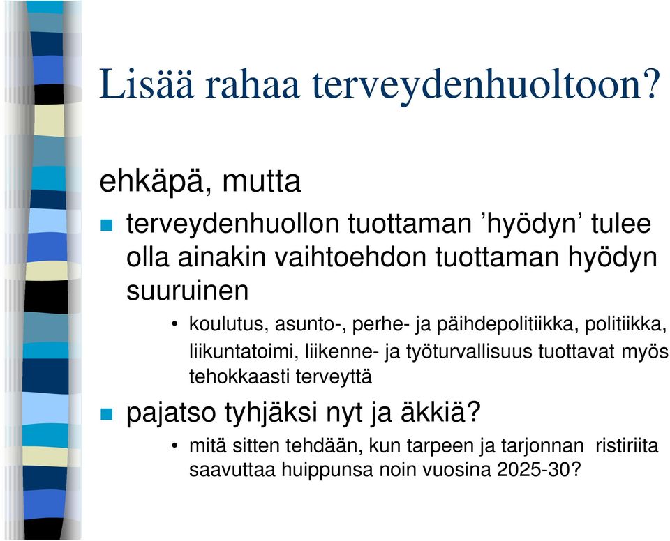 suuruinen koulutus, asunto-, perhe- ja päihdepolitiikka, politiikka, liikuntatoimi, liikenne- ja