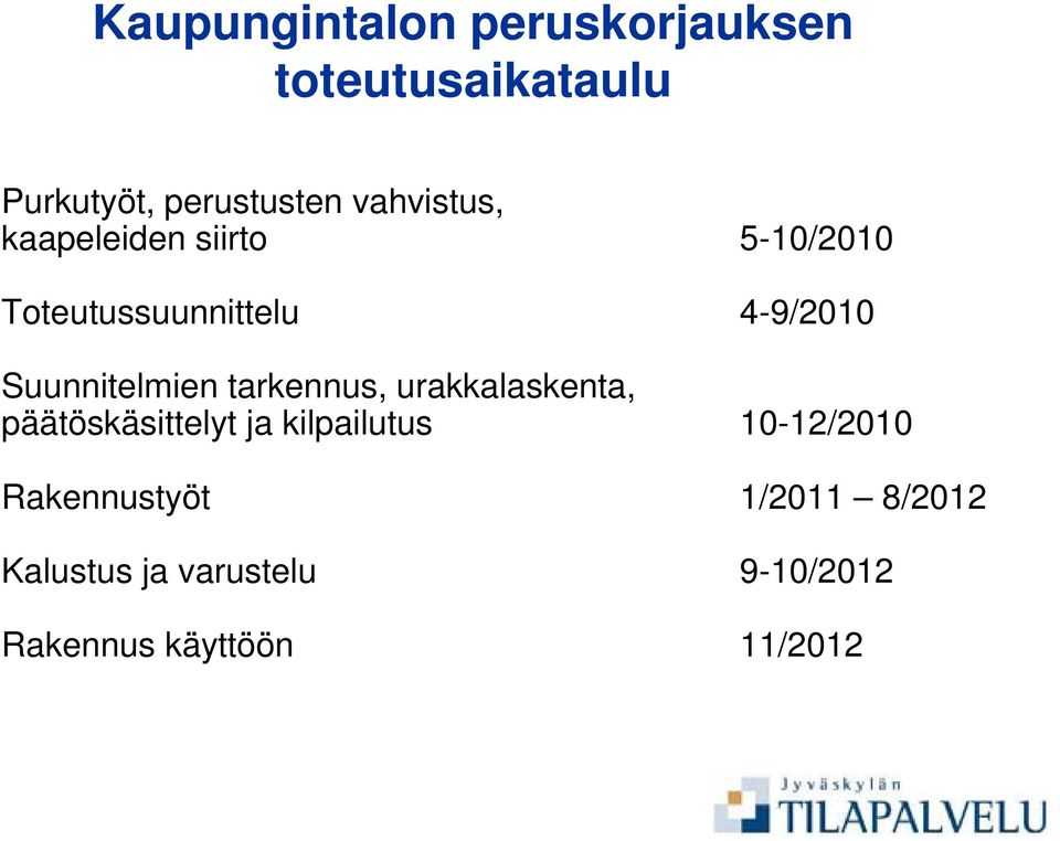 Suunnitelmien tarkennus, urakkalaskenta, päätöskäsittelyt ja kilpailutus