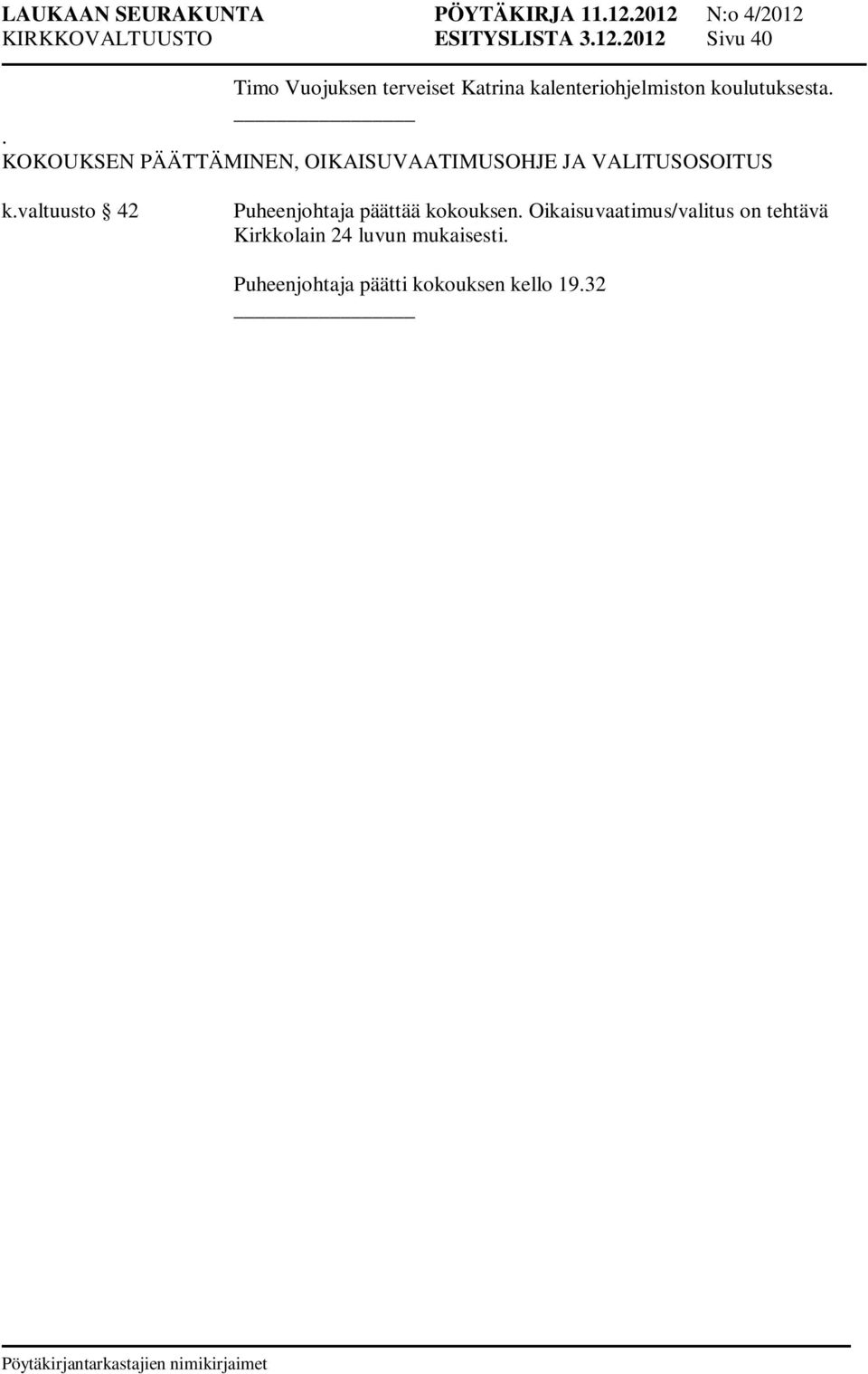 . KOKOUKSEN PÄÄTTÄMINEN, OIKAISUVAATIMUSOHJE JA VALITUSOSOITUS k.