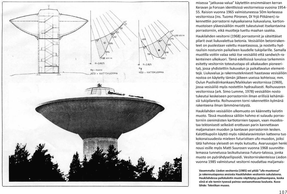 saakka. Haukilahden vesitorni (1968) porrastornit ja säteittäiset pilarit ovat liukuvalettua betonia.