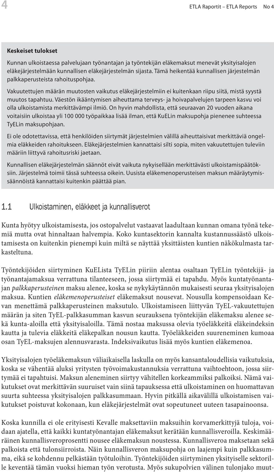 Väesön ikäänymisen aiheuama erveys- ja hoivapalvelujen arpeen kasvu voi olla ulkoisamisa merkiävämpi ilmiö.