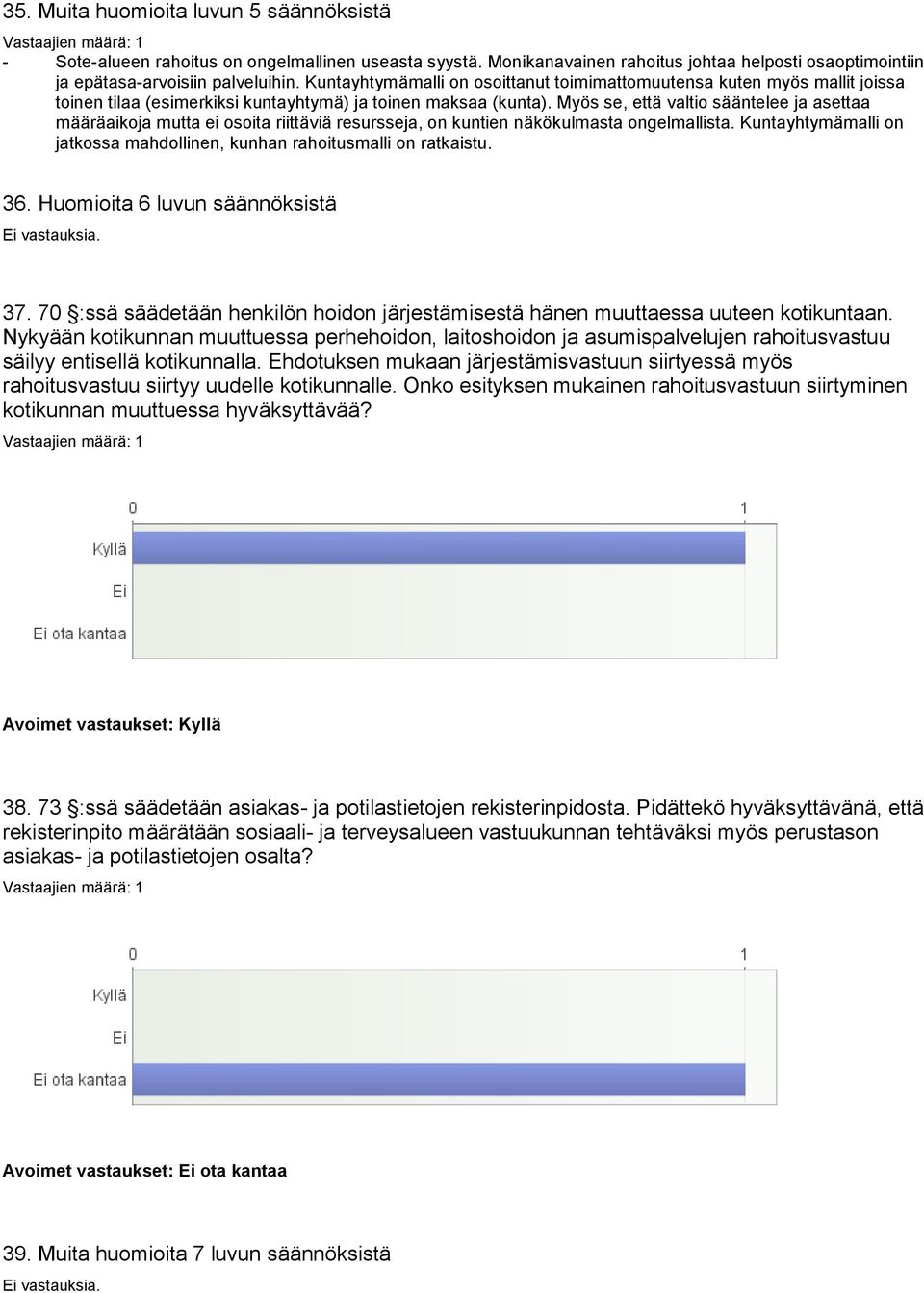 Myös se, että valtio sääntelee ja asettaa määräaikoja mutta ei osoita riittäviä resursseja, on kuntien näkökulmasta ongelmallista.