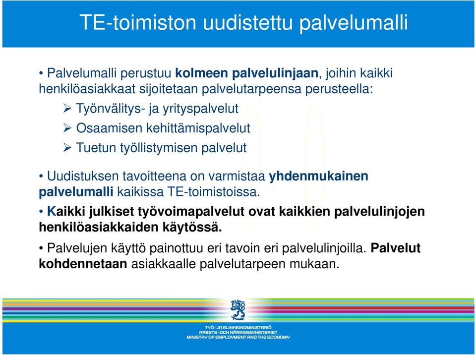 tavoitteena on varmistaa yhdenmukainen palvelumalli kaikissa TE-toimistoissa.