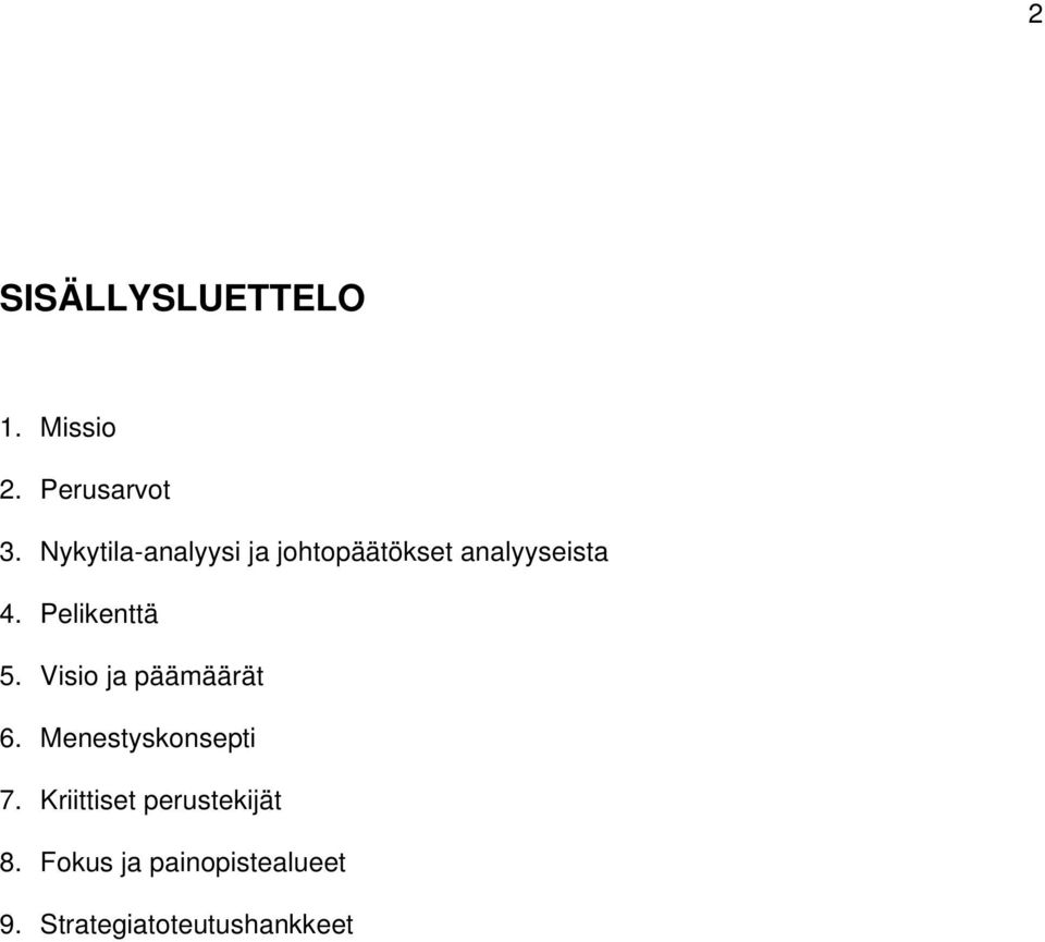 Pelikenttä 5. Visio ja päämäärät 6. Menestyskonsepti 7.