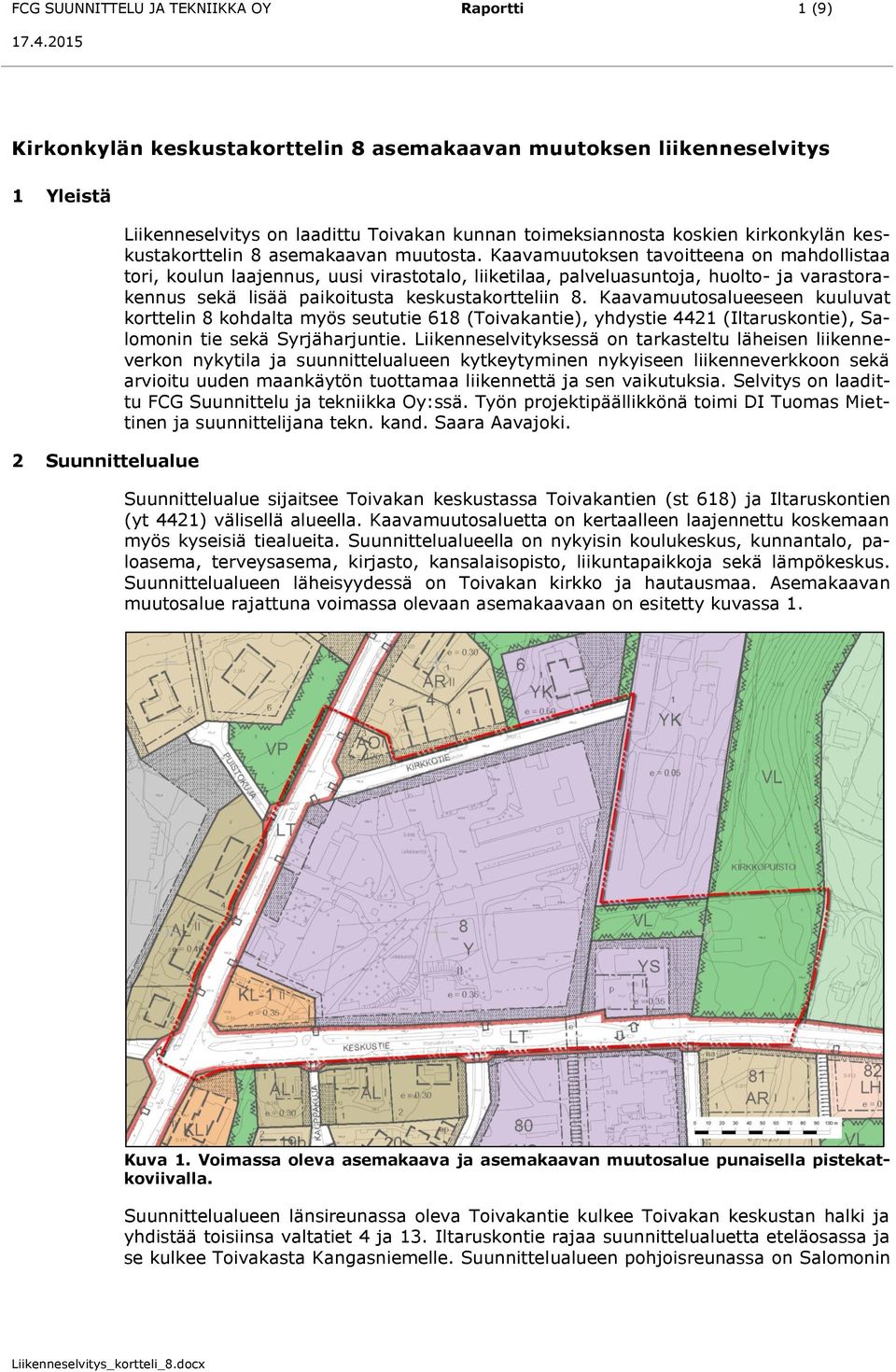 Kaavamuutoksen tavoitteena on mahdollistaa tori, koulun laajennus, uusi virastotalo, liiketilaa, palveluasuntoja, huolto- ja varastorakennus sekä lisää paikoitusta keskustakortteliin 8.