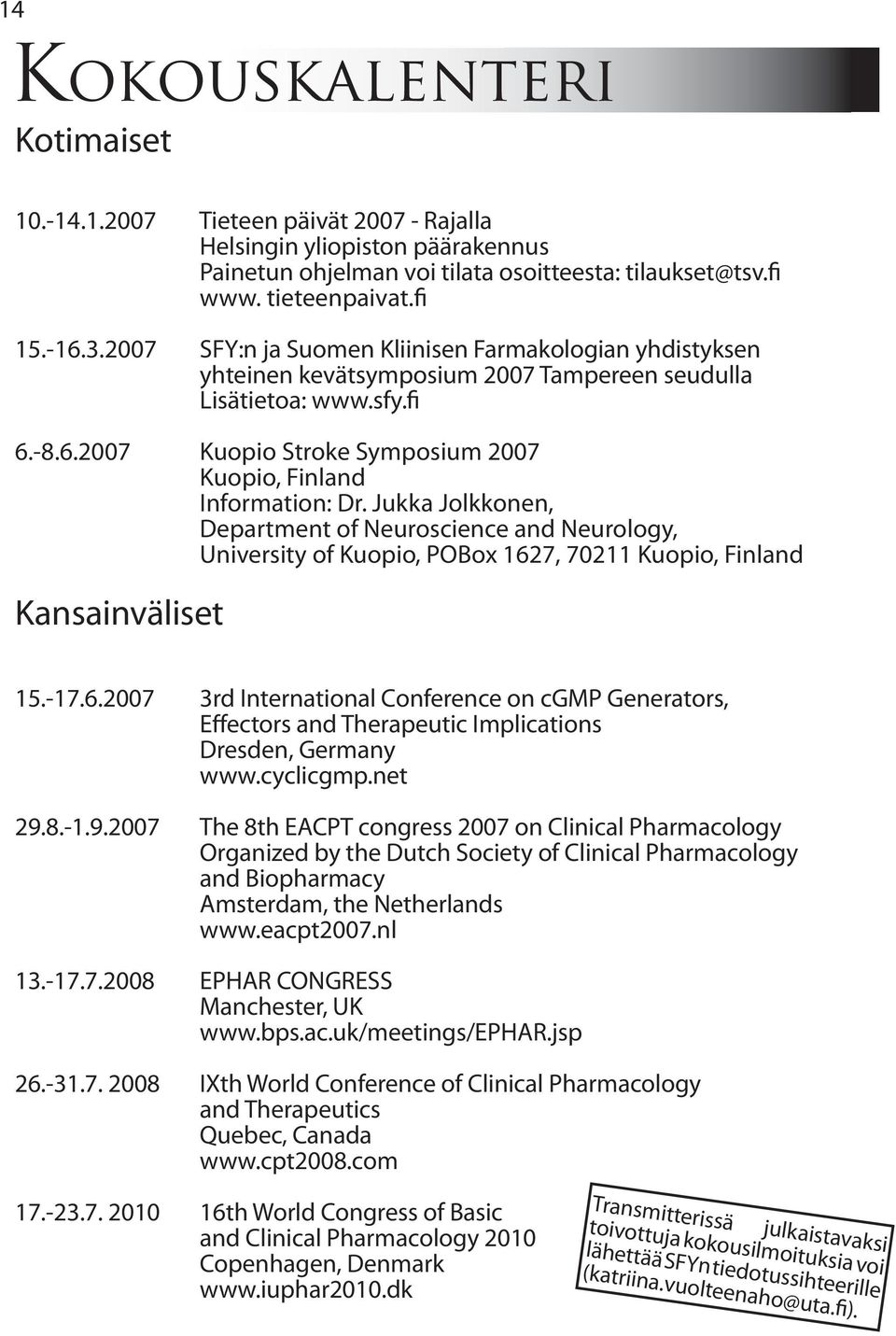 Jukka Jolkkonen, Department of Neuroscience and Neurology, University of Kuopio, POBox 162