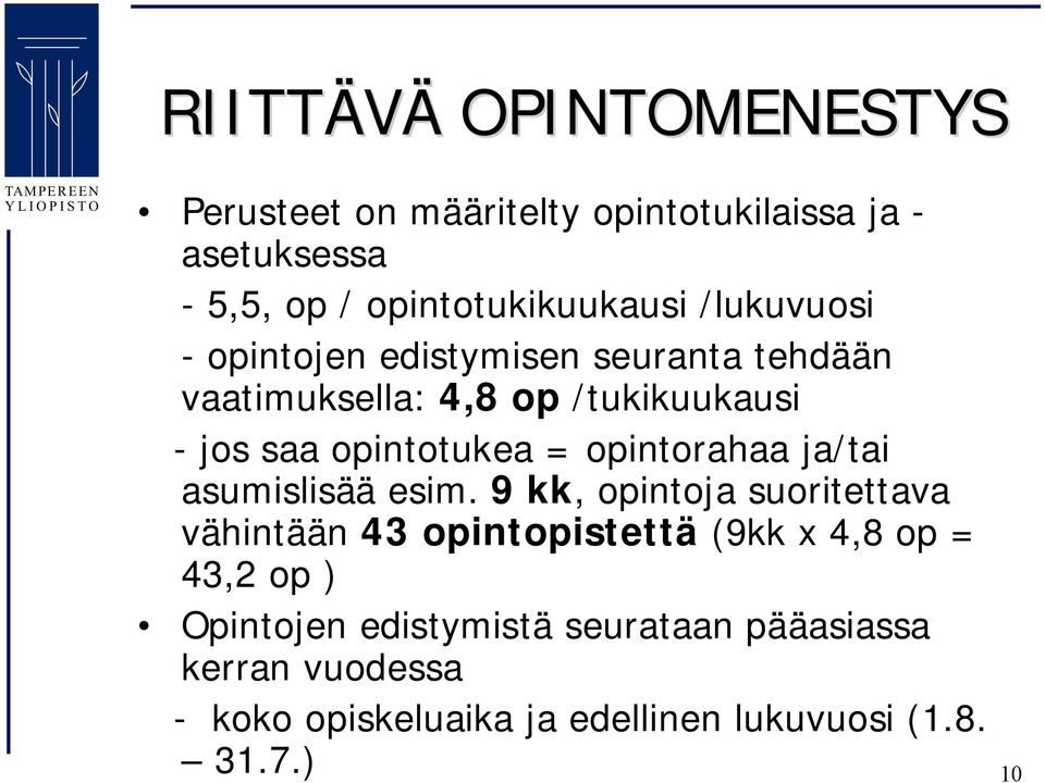 opintorahaa ja/tai asumislisää esim.