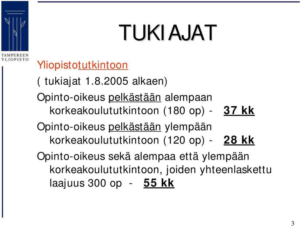 op) Opinto oikeus pelkästään ylempään korkeakoulututkintoon (120 op) 37 kk