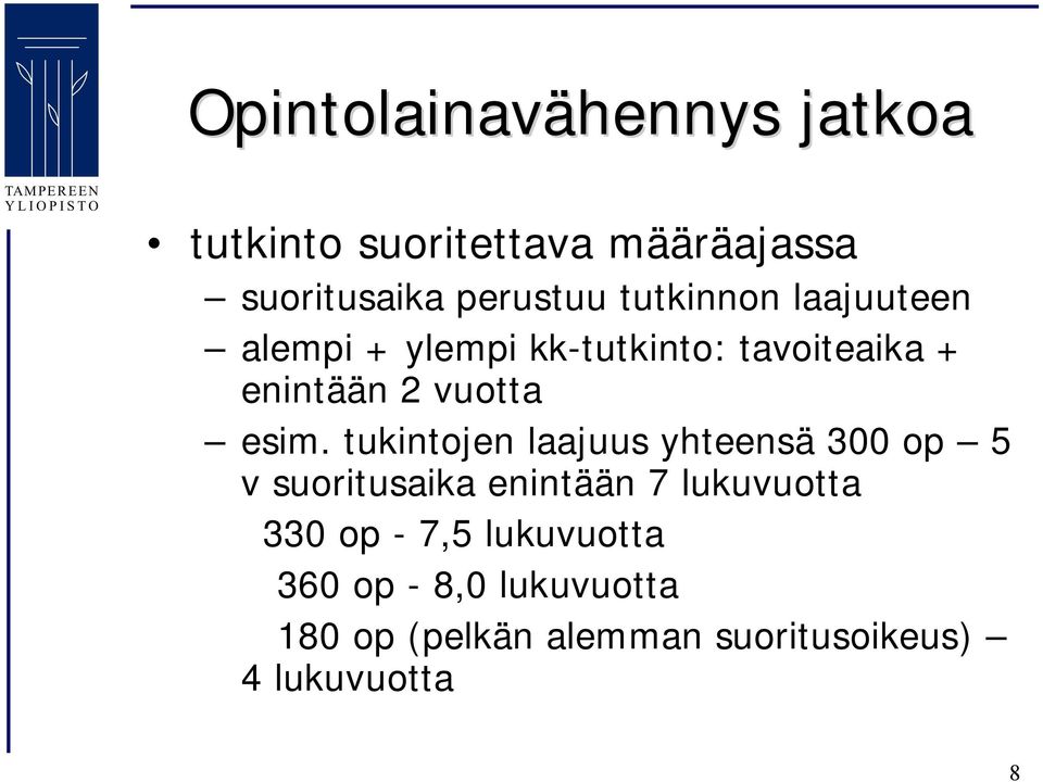 esim. tukintojen laajuus yhteensä 300 op 5 v suoritusaika enintään 7 lukuvuotta 330