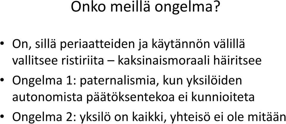 ristiriita kaksinaismoraali häiritsee Ongelma 1: