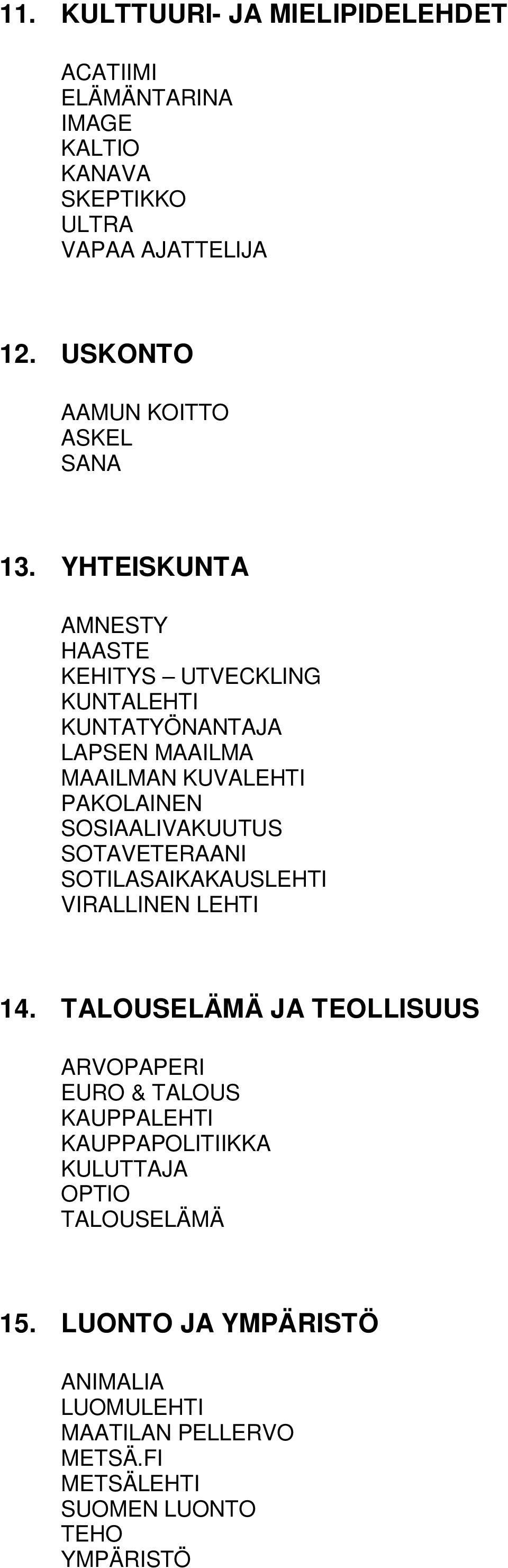 YHTEISKUNTA AMNESTY HAASTE KEHITYS UTVECKLING KUNTALEHTI KUNTATYÖNANTAJA LAPSEN MAAILMA MAAILMAN KUVALEHTI PAKOLAINEN SOSIAALIVAKUUTUS