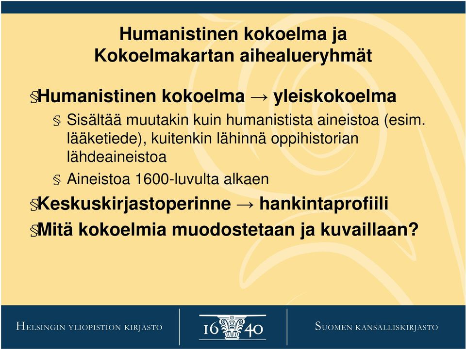 lääketiede), kuitenkin lähinnä oppihistorian lähdeaineistoa Aineistoa