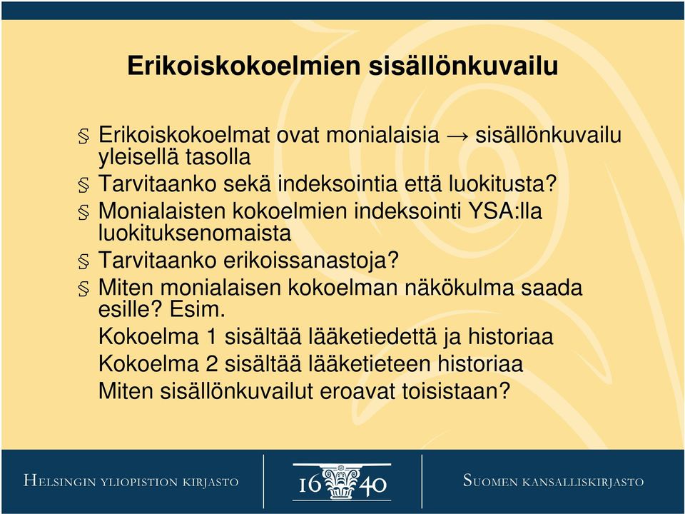 Monialaisten kokoelmien indeksointi YSA:lla luokituksenomaista Tarvitaanko erikoissanastoja?