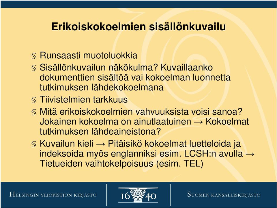 Mitä erikoiskokoelmien vahvuuksista voisi sanoa?