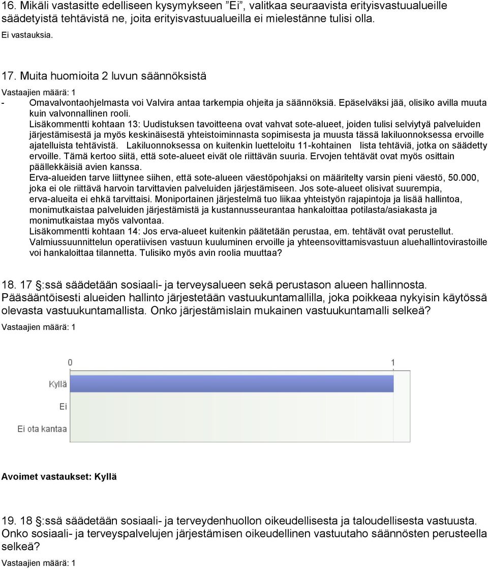 Lisäkommentti kohtaan 13: Uudistuksen tavoitteena ovat vahvat sote-alueet, joiden tulisi selviytyä palveluiden järjestämisestä ja myös keskinäisestä yhteistoiminnasta sopimisesta ja muusta tässä