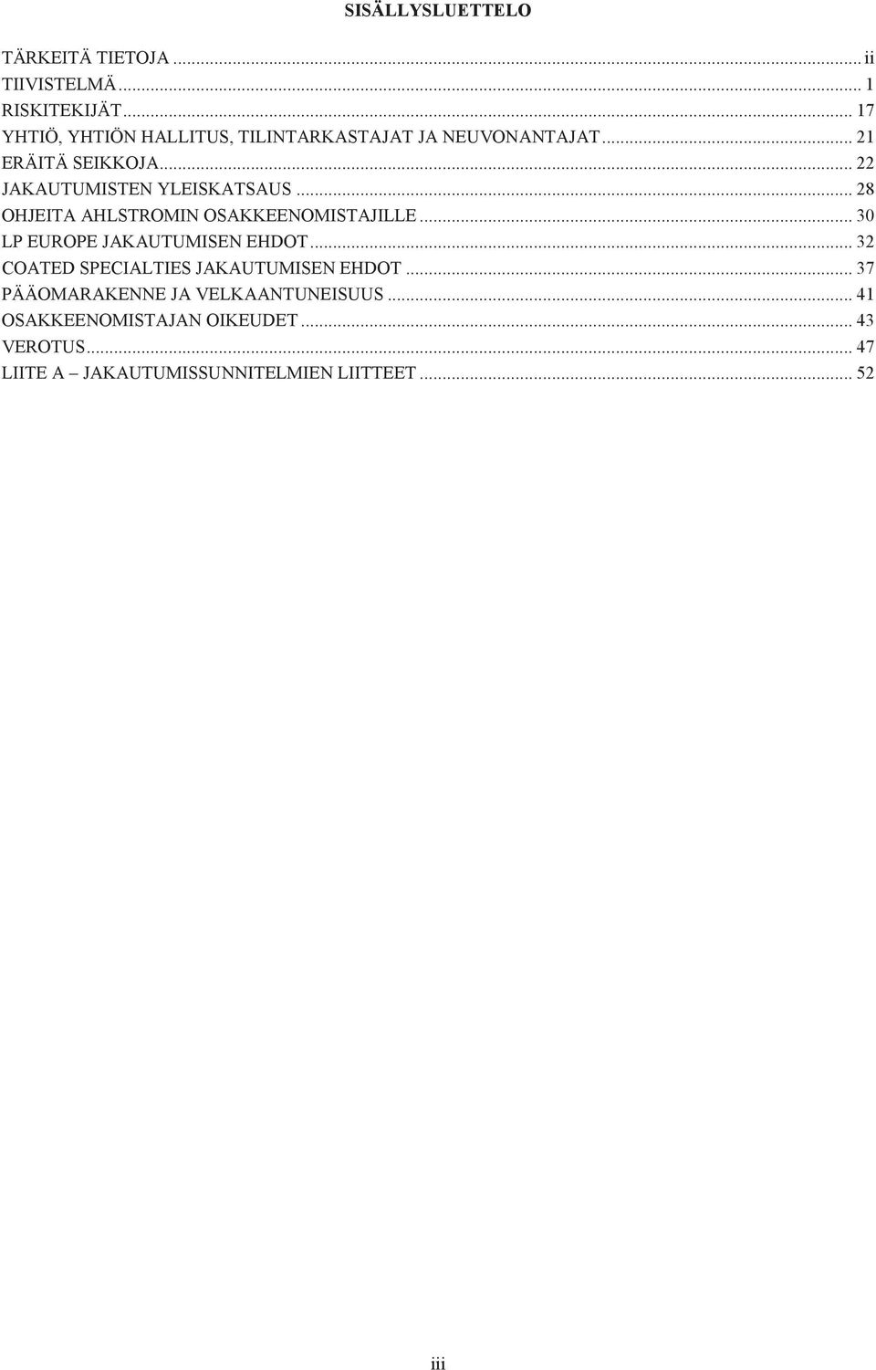 .. 22 JAKAUTUMISTEN YLEISKATSAUS... 28 OHJEITA AHLSTROMIN OSAKKEENOMISTAJILLE... 30 LP EUROPE JAKAUTUMISEN EHDOT.