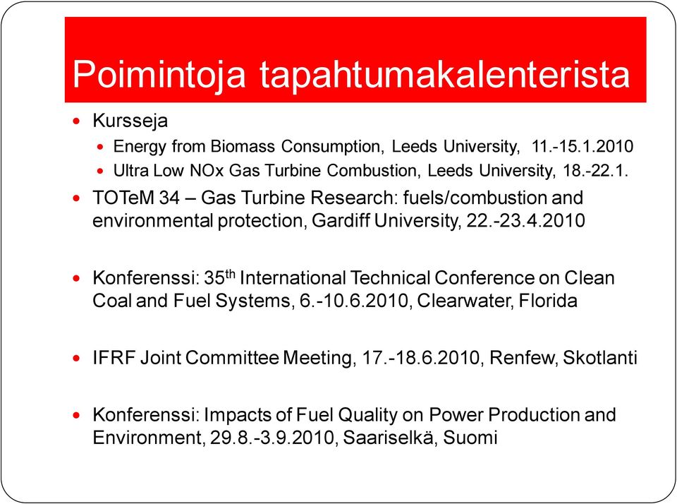 -23.4.2010 Konferenssi: 35 th International Technical Conference on Clean Coal and Fuel Systems, 6.