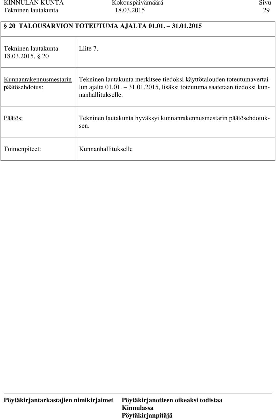 01. 31.01.2015, lisäksi toteutuma saatetaan tiedoksi kunnanhallitukselle.