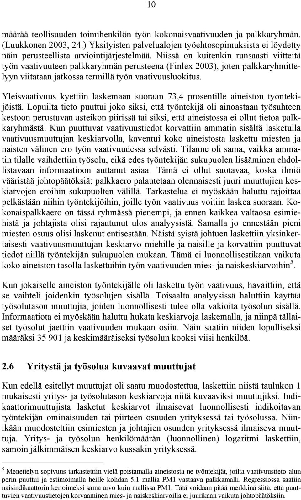 Yleisvaativuus kyettiin laskemaan suoraan 73,4 prosentille aineiston työntekiöistä.