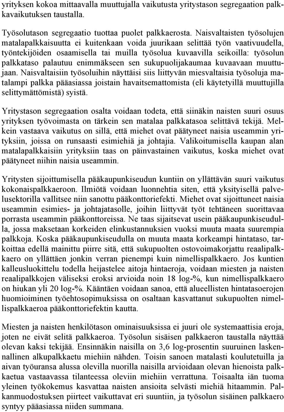 enimmäkseen sen sukupuoliakaumaa kuvaavaan muuttuaan.