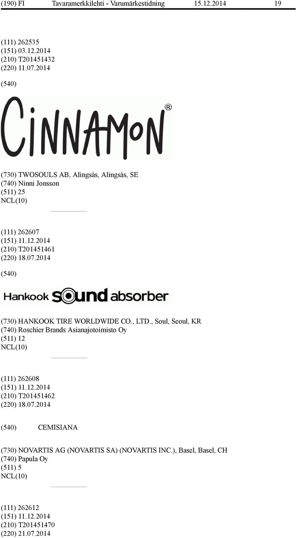 (210) T201451461 (220) 18.07.2014 (730) HANKOOK TIRE WORLDWIDE CO., LTD.