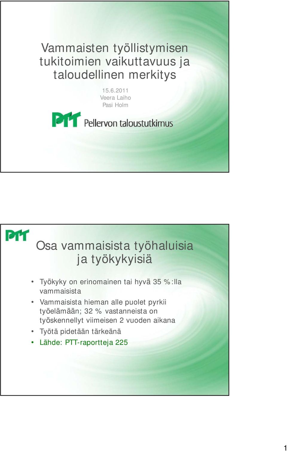 tai hyvä 35 %:lla vammaisista Vammaisista hieman alle puolet pyrkii työelämään; 32 %