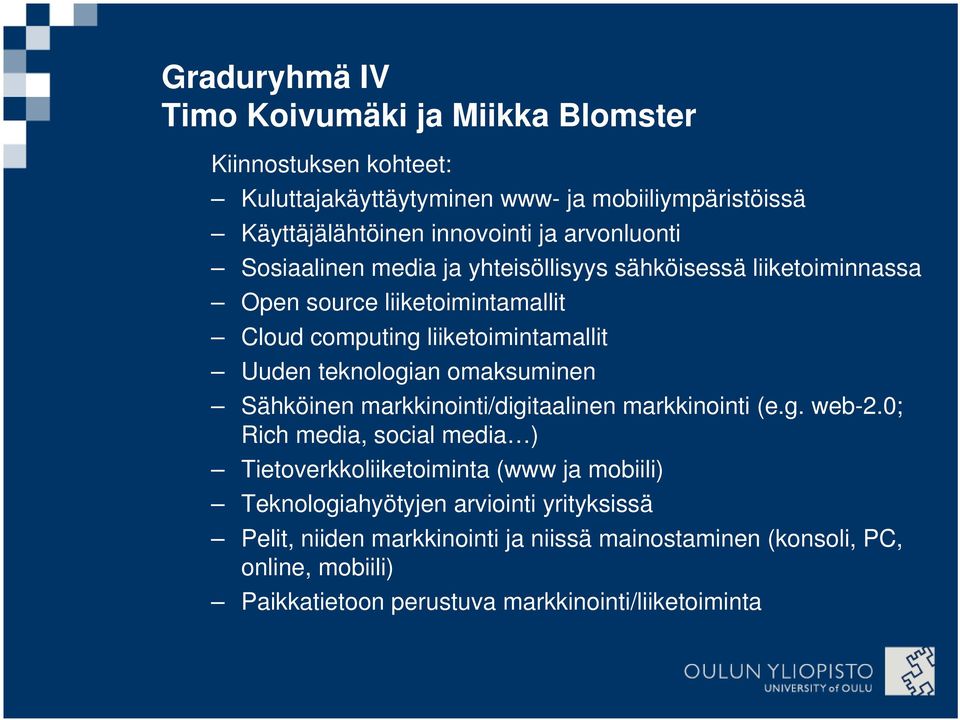 teknologian omaksuminen Sähköinen markkinointi/digitaalinen markkinointi (e.g. web-2.