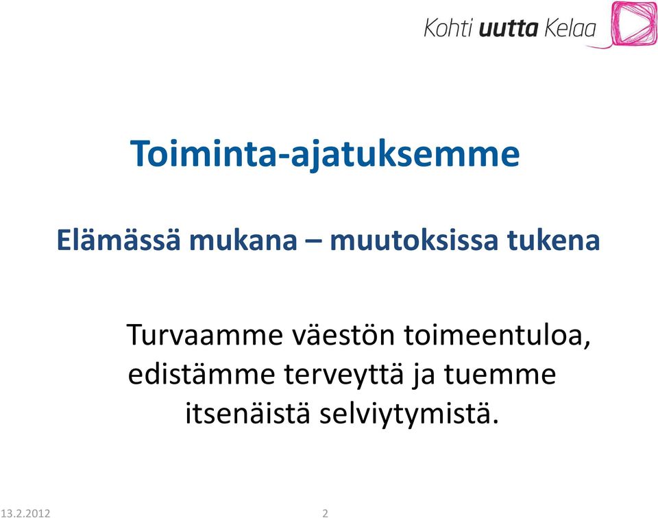 toimeentuloa, edistämme terveyttä ja