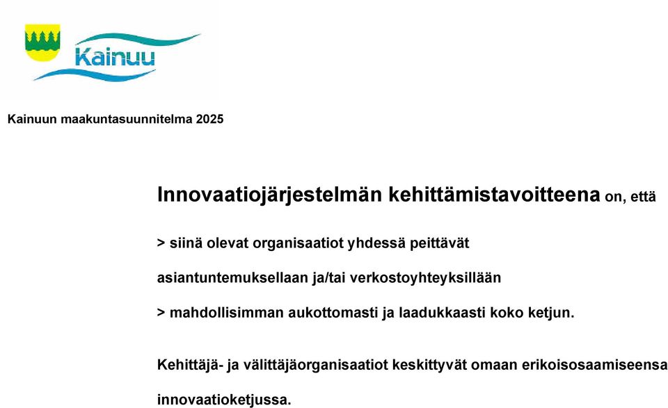 verkostoyhteyksillään > mahdollisimman aukottomasti ja laadukkaasti koko ketjun.