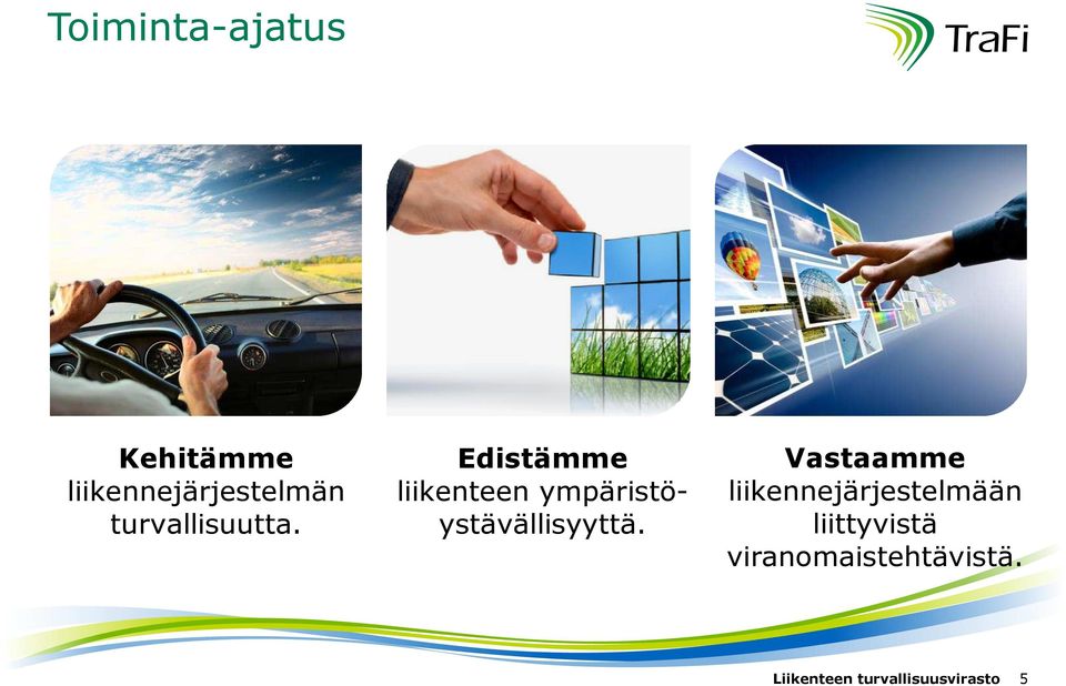 Edistämme liikenteen ympäristöystävällisyyttä.