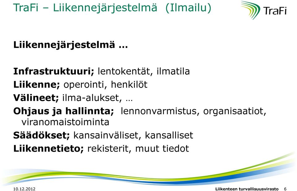 lennonvarmistus, organisaatiot, viranomaistoiminta Säädökset; kansainväliset,